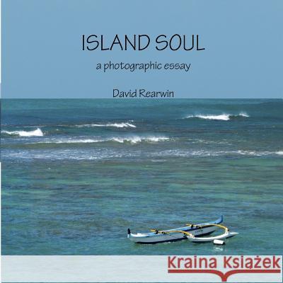 Island Soul: - A photographic essay Rearwin, David 9781492118596 Createspace