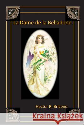 La Dame de la Belladone Briceno, Hector R. 9781492119319 Createspace