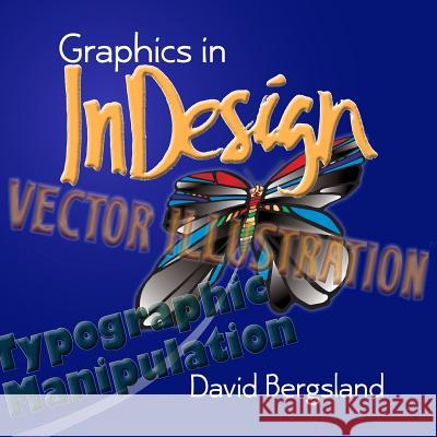 Graphics In InDesign Bergsland, David 9781492119630 Createspace