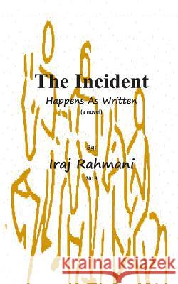 The Incident Happens as Written Iraj Rahmani 9781492120001