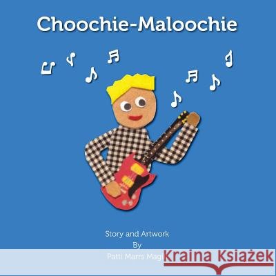 Choochie- Maloochie Patti Marrs Magill Elena Goodlad 9781492120544
