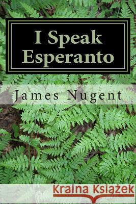 I Speak Esperanto James Nugent 9781492120582 Createspace