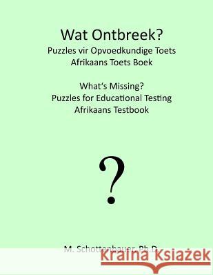 Wat Ontbreek? Raaisels vir Opvoedkundige Toets: Afrikaans Toets Boek Schottenbauer, M. 9781492122098 Createspace