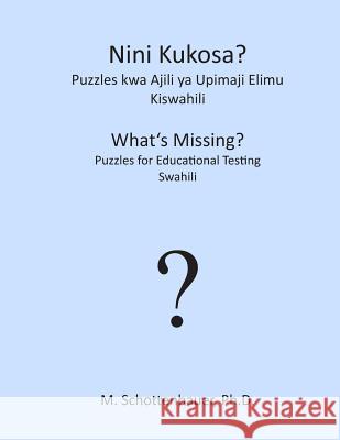 Nini Kukosa? Puzzles Kwa Ajili YA Upimaji Elimu: Kiswahili Catharina Ingelman-Sundberg M. Schottenbauer 9781492122128