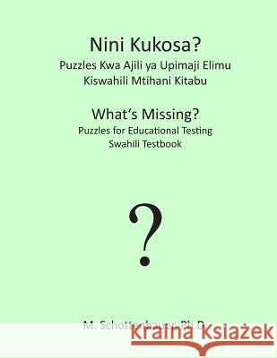 Nini Kukosa? Puzzles Kwa Ajili YA Upimaji Elimu: Kiswahili Mtihani Kitabu M. Schottenbauer 9781492122135 Createspace