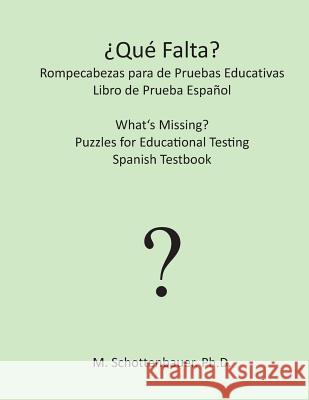 ¿Qué falta? Rompecabezas para de Pruebas Educativas: Libro de Prueba Español Schottenbauer, M. 9781492122173 Createspace