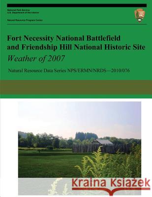 Fort Necessity National Battlefield and Friendship Hill National Historic Site Weather of 2007 Paul Knight 9781492124115
