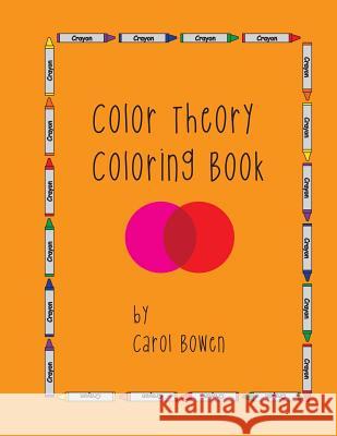 Color Theory Coloring Book Carol Bowen 9781492124146 Createspace Independent Publishing Platform