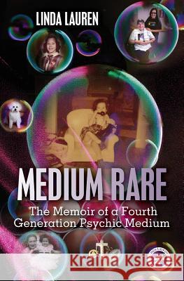 Medium Rare: The Memoir of a Fourth Generation Psychic Medium Linda Lauren 9781492124382 Createspace