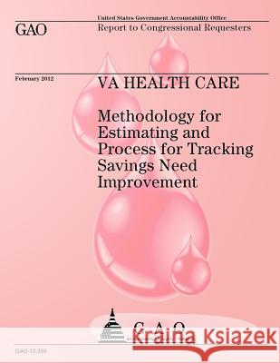 Methodology for Estimating and Process for Tracking Savings Need Improvement Government Accountability Office 9781492124627 Createspace