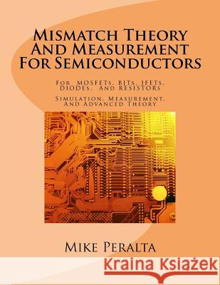 Mismatch Theory And Measurement For Semiconductors Peralta, Mike 9781492124955 Createspace