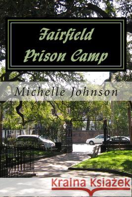 Fairfield Prison Camp Michelle L. Johnson 9781492126003