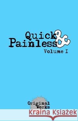 Quick & Painless: Volume 1 Matt Casarino Jacquelyn Floyd Jason Aaron Goldberg 9781492126140 Createspace