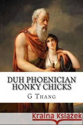 Duh Phoenician Honky Chicks G. Thang 9781492126614