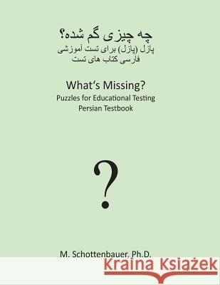 What's Missing? Puzzles for Educational Testing: Persian Testbook M. Schottenbauer 9781492127253 Createspace