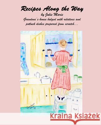 Recipes Along the Way Julie Marie Henningsen 9781492127574 Createspace