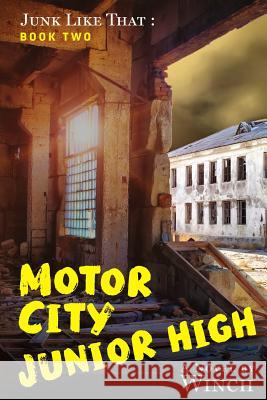 Motor City Junior High: Junk Like That (Book Two) Martin J. Winch 9781492127819