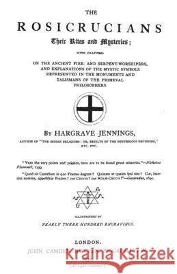 The Rosicrucians: Their Rights And Mysteries Jennings, Hargrave 9781492128663