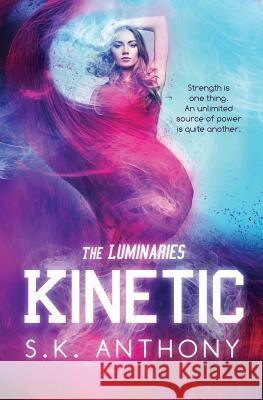 Kinetic S. K. Anthony 9781492128755 Createspace