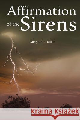 Affirmation of the Sirens: A sequel to Echo of a Siren Dodd, Sonya C. 9781492130086 Createspace