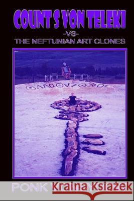 Count S Von Teleki VS The Neftunian Art Clones Vonsydow, Ponk 9781492131649 Createspace
