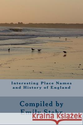 Interesting Place Names and History of England Emily Stehr 9781492131830 Createspace