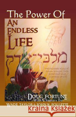 The Power of an Endless Life Doug Fortune Wade Taylor John W. Follette 9781492132509