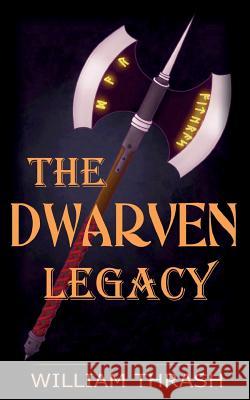 The Dwarven Legacy William Thrash 9781492133384 Createspace Independent Publishing Platform