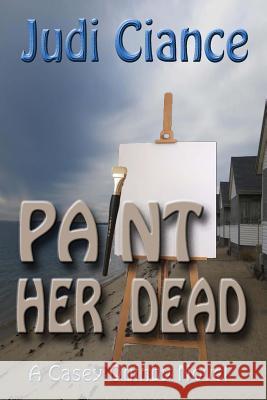 Paint Her Dead Judi Ciance 9781492134121