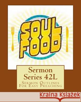 Sermon Series 42L: Sermon Outlines For Easy Preaching Rogers, Sr. Joseph Roosevelt 9781492134497