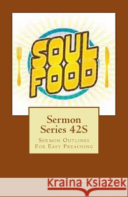 Sermon Series 42S: Sermon Outlines For Easy Preaching Rogers, Sr. Joseph Roosevelt 9781492134923 Createspace