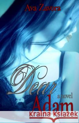 Dear Adam Ava Zavora 9781492135340 Createspace