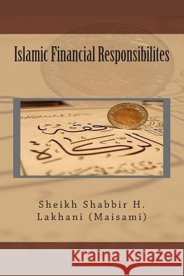 Islamic Financial Responsibilites: Zakaat Sheikh Shabbir H. Lakhan 9781492136835