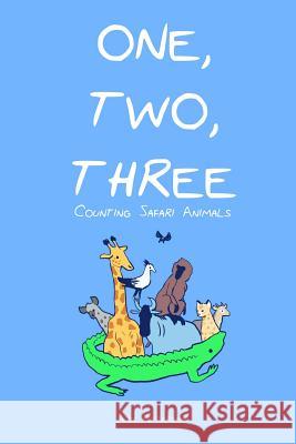 One, Two, Three: Let's Count Safari Animals MS Alice Rottersman Mary Reynolds 9781492138556 Createspace