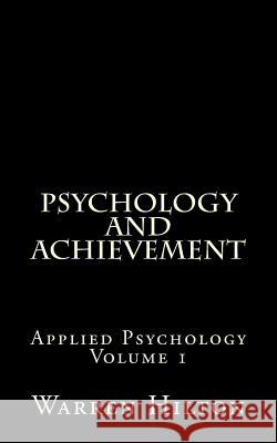 Psychology and Achievement: Applied Psychology Volume 1 Warren Hilton 9781492138907 Createspace