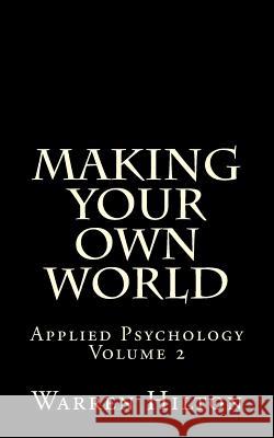 Making Your own World: Applied Psychology Volume 2 Hilton, Warren 9781492139089 Createspace