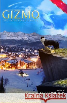 Gizmo - The Incredible Canine Eric D. Williams 9781492144304 Createspace