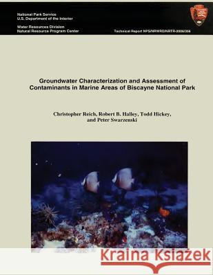 Groundwater Characterization and Assessment of Contaminants in Marine Areas of Biscayne National Park National Park Service 9781492145554 Createspace