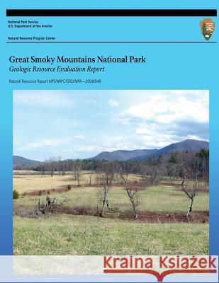 Great Smoky Mountains National Park Geologic Resource Evaluation Report U. S. Department of the Interior 9781492145820 Createspace