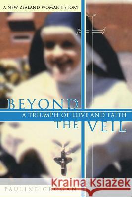 Beyond the Veil Pauline Grogan 9781492146544 Createspace