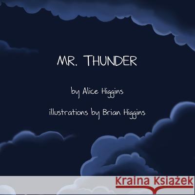 Mr. Thunder Alice Higgins Brian Higgins 9781492147046