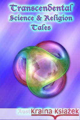 Transcendental Science & Religion Tales Austin P. Torney 9781492147770 Createspace