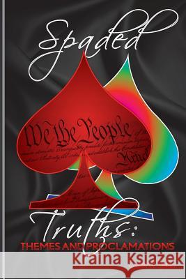 Spaded Truths: Themes and Proclamations Queen of Spades Anthony J. F. Minter 9781492148302