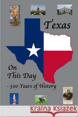 Texas on this Day: 500 Years of History Vliet, Gary C. 9781492148609