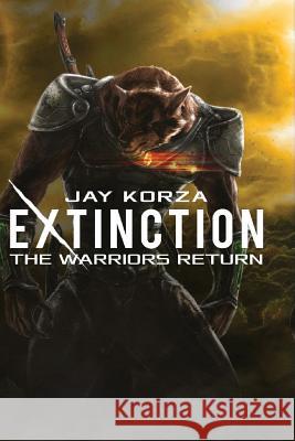 Extinction: The Warriors Return Jay Korza 9781492149095 Createspace