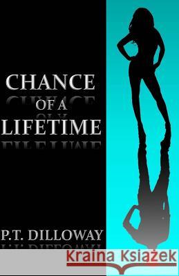 Chance of a Lifetime P. T. Dilloway 9781492149552 Createspace