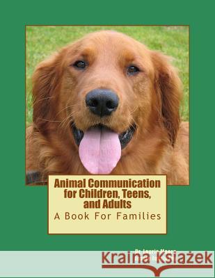 Animal Communication for Children, Teens, and Adults: A book for families Joy Cat, Jessie Justin 9781492150565 Createspace