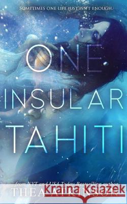 One Insular Tahiti Thea Atkinson 9781492152361 Createspace