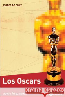 Los Oscars Adolfo Perez Agusti 9781492152415 Createspace