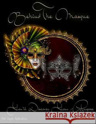 Behind The Masque You'll Discover Your Purpose Green, Lisa A. 9781492152552 Createspace
